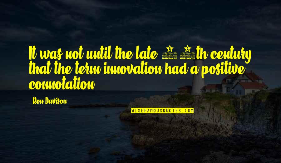 Calicchia Stone Quotes By Ron Davison: It was not until the late 19th century Calicchia Stone Quotes By Ron Davison: It was not until the late 19th century