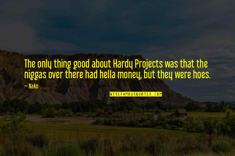 Caliches Quotes By Nako: The only thing good about Hardy Projects was
