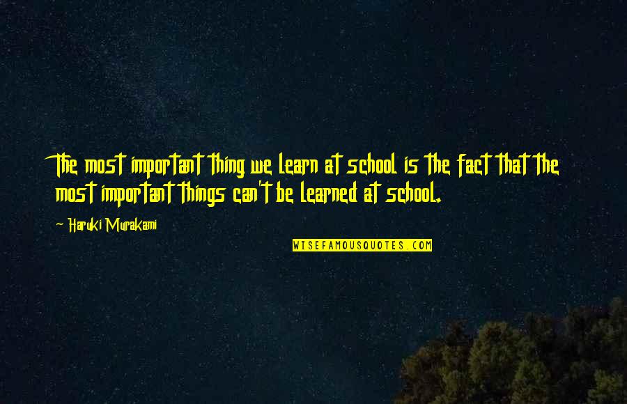 Calidez Significado Quotes By Haruki Murakami: The most important thing we learn at school Calidez Significado Quotes By Haruki Murakami: The most important thing we learn at school