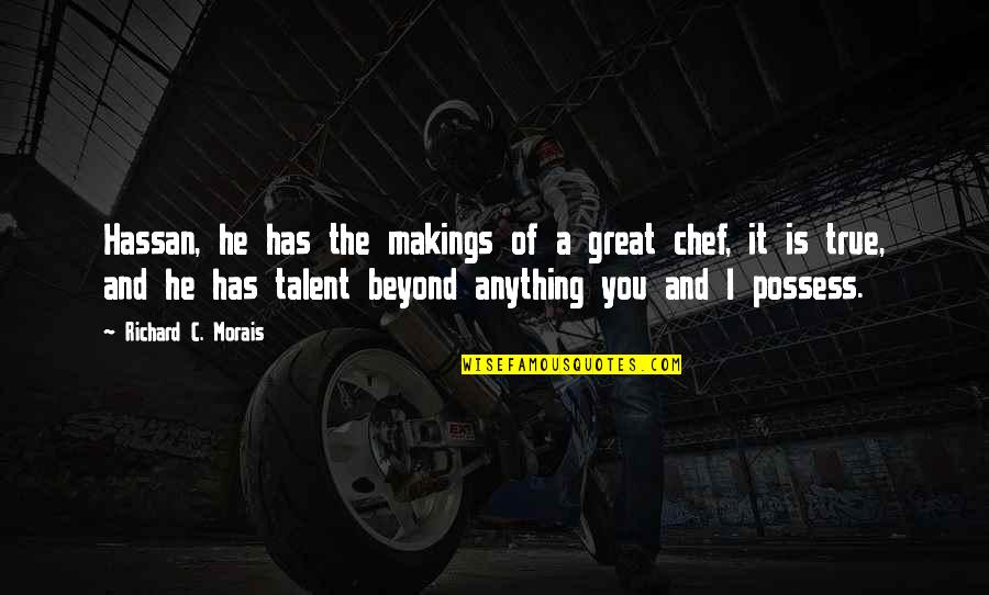 Calidez Significado Quotes By Richard C. Morais: Hassan, he has the makings of a great Calidez Significado Quotes By Richard C. Morais: Hassan, he has the makings of a great