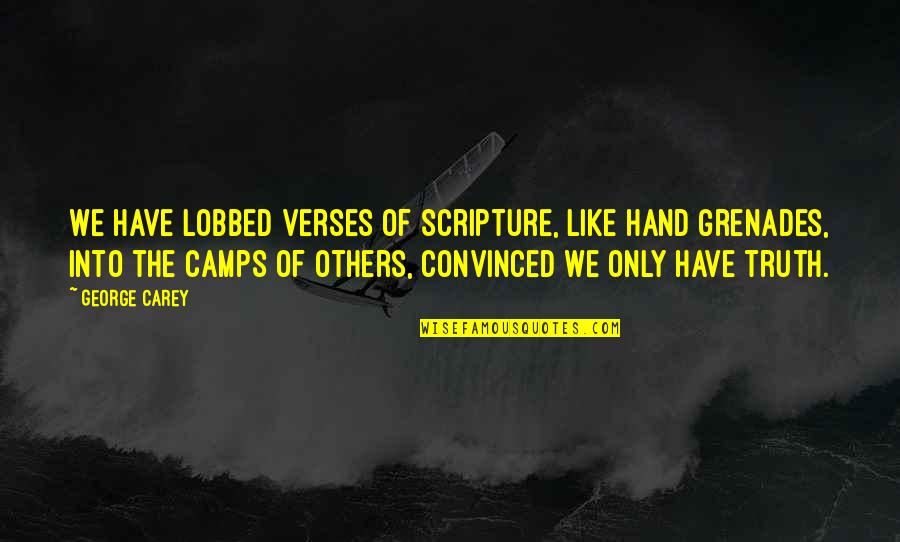 Calientalo Quotes By George Carey: We have lobbed verses of Scripture, like hand Calientalo Quotes By George Carey: We have lobbed verses of Scripture, like hand