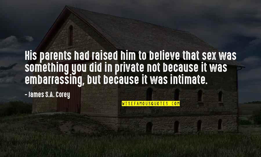 Calientes Quotes By James S.A. Corey: His parents had raised him to believe that Calientes Quotes By James S.A. Corey: His parents had raised him to believe that