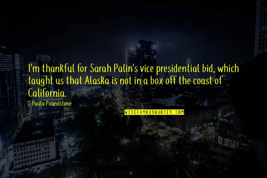 California Coast Quotes By Paula Poundstone: I'm thankful for Sarah Palin's vice presidential bid,