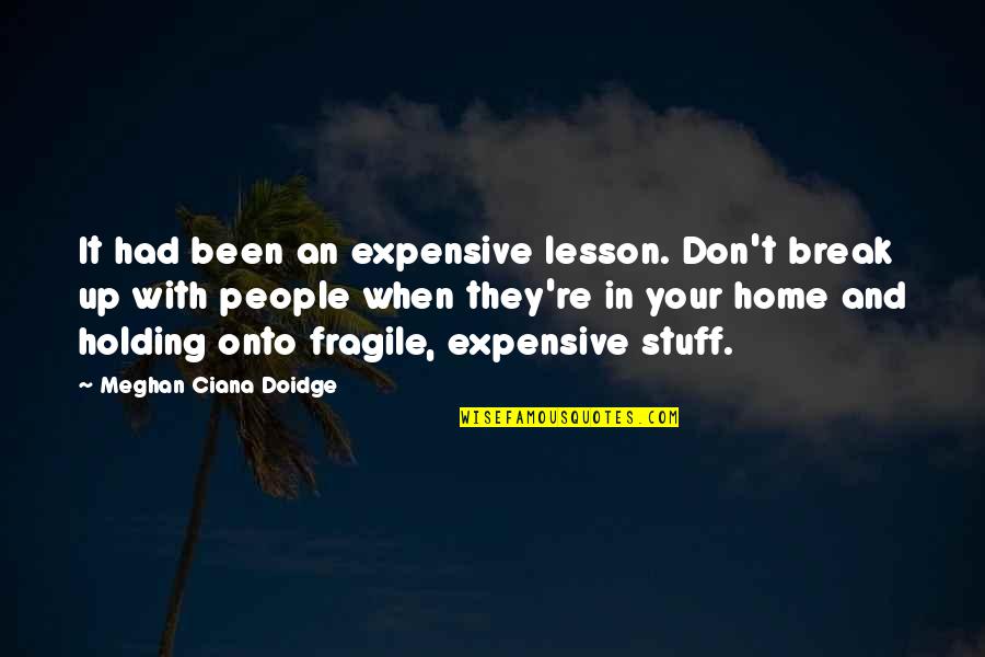 California Missions Quotes By Meghan Ciana Doidge: It had been an expensive lesson. Don't break