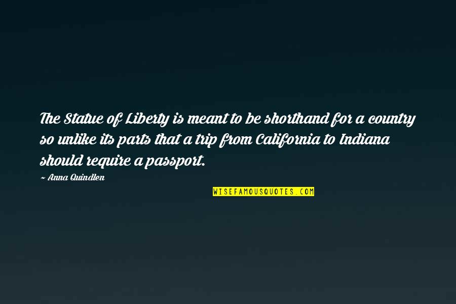 California Quotes By Anna Quindlen: The Statue of Liberty is meant to be