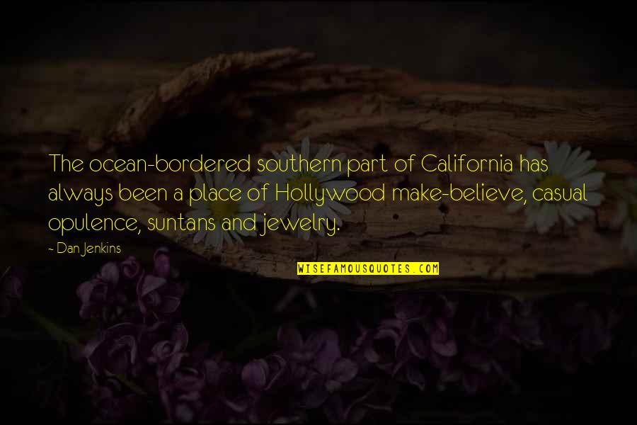 California Quotes By Dan Jenkins: The ocean-bordered southern part of California has always