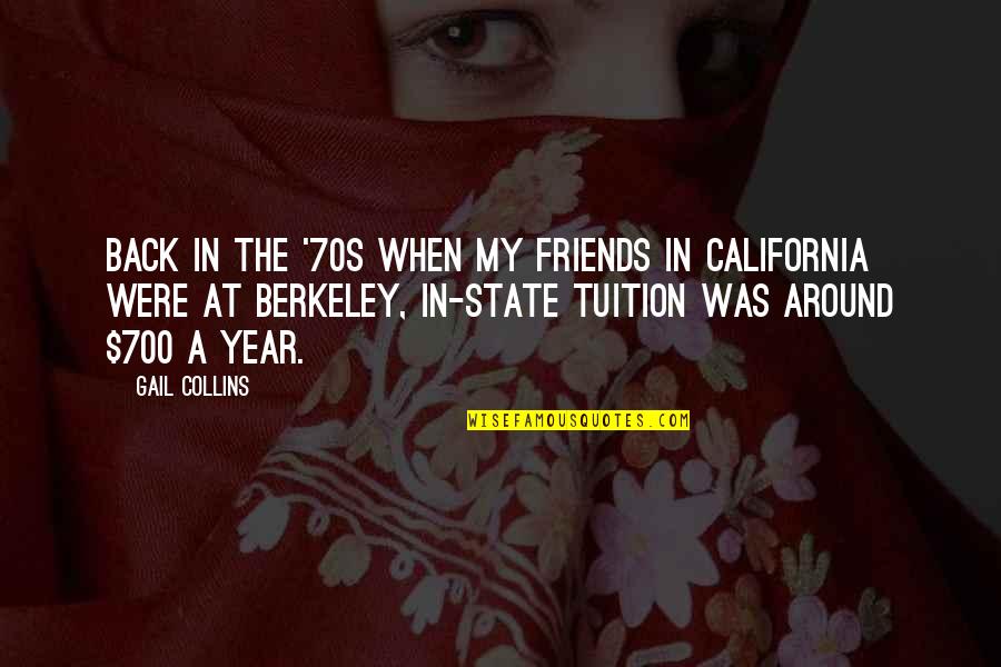 California Quotes By Gail Collins: Back in the '70s when my friends in