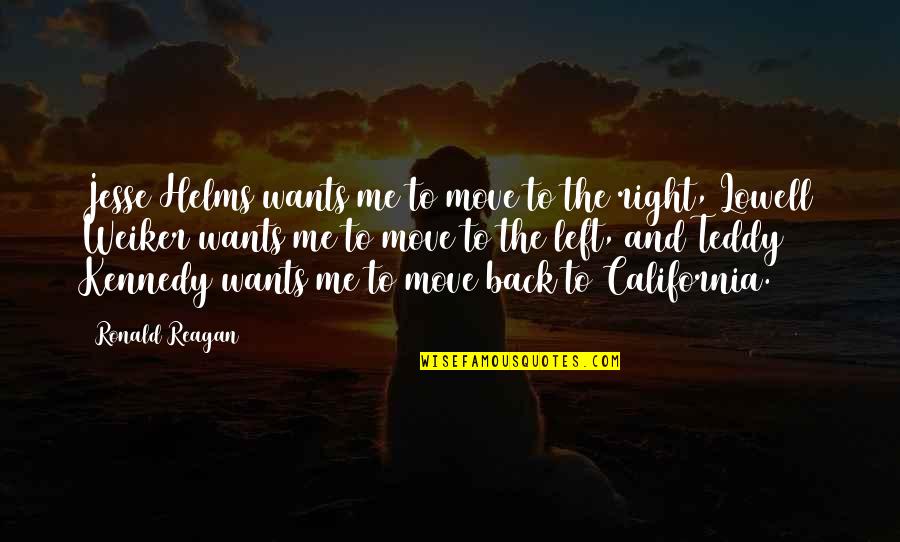 California Quotes By Ronald Reagan: Jesse Helms wants me to move to the