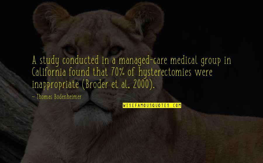 California Quotes By Thomas Bodenheimer: A study conducted in a managed-care medical group