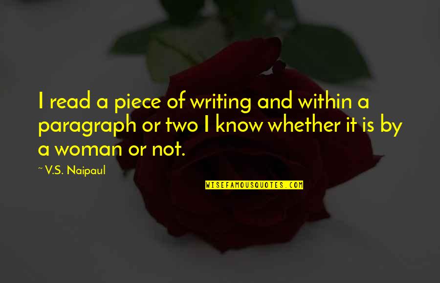 California Swag Quotes By V.S. Naipaul: I read a piece of writing and within