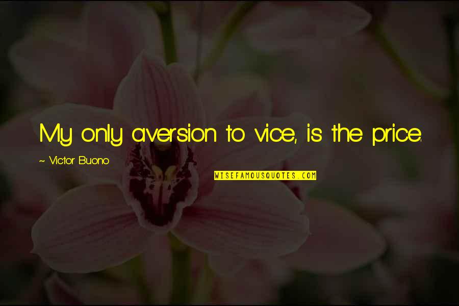 Californians Moving Quotes By Victor Buono: My only aversion to vice, is the price.
