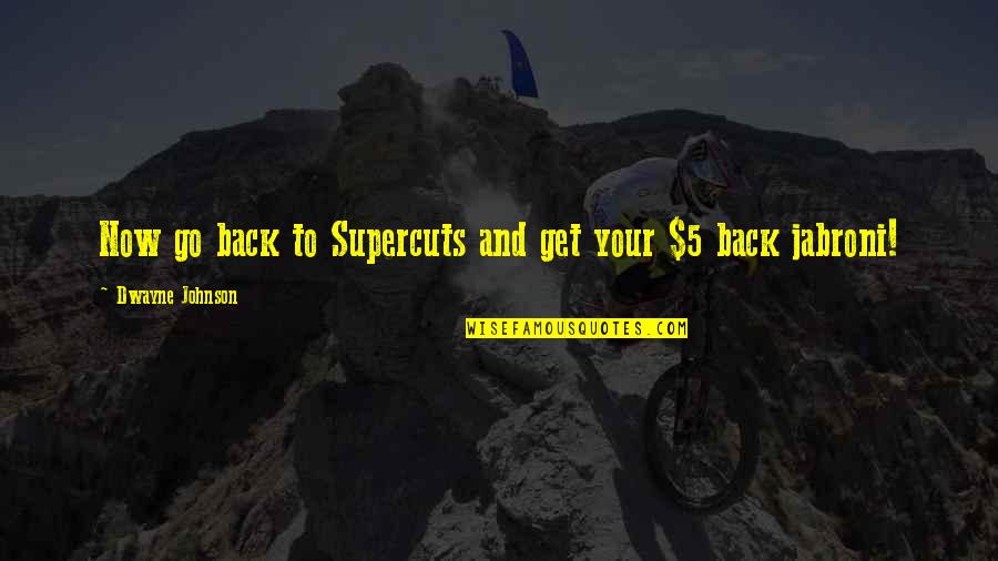 Caligo Quotes By Dwayne Johnson: Now go back to Supercuts and get your Caligo Quotes By Dwayne Johnson: Now go back to Supercuts and get your