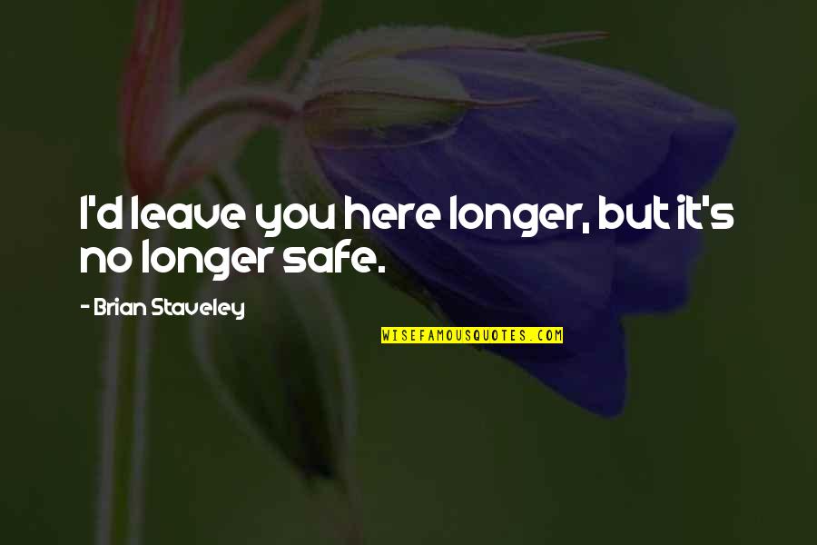 Caligula New York Quotes By Brian Staveley: I'd leave you here longer, but it's no Caligula New York Quotes By Brian Staveley: I'd leave you here longer, but it's no