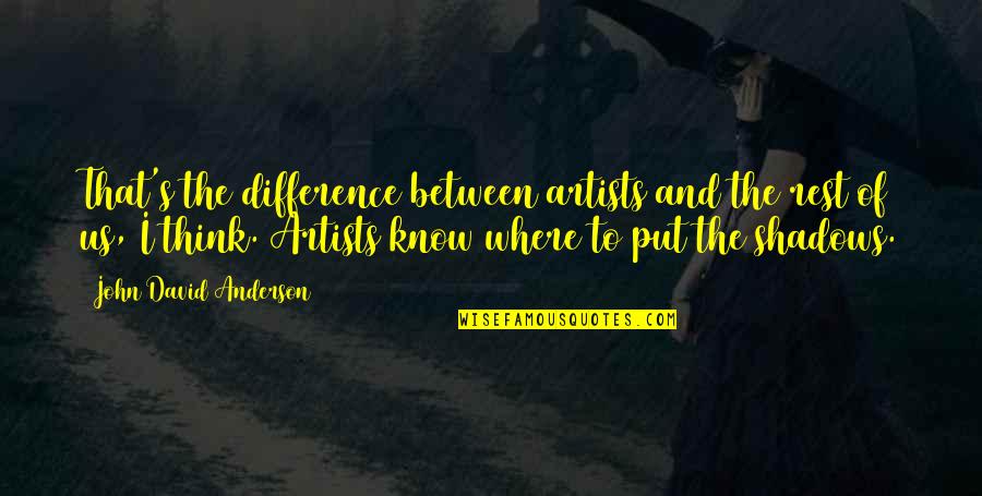 Caligula New York Quotes By John David Anderson: That's the difference between artists and the rest Caligula New York Quotes By John David Anderson: That's the difference between artists and the rest