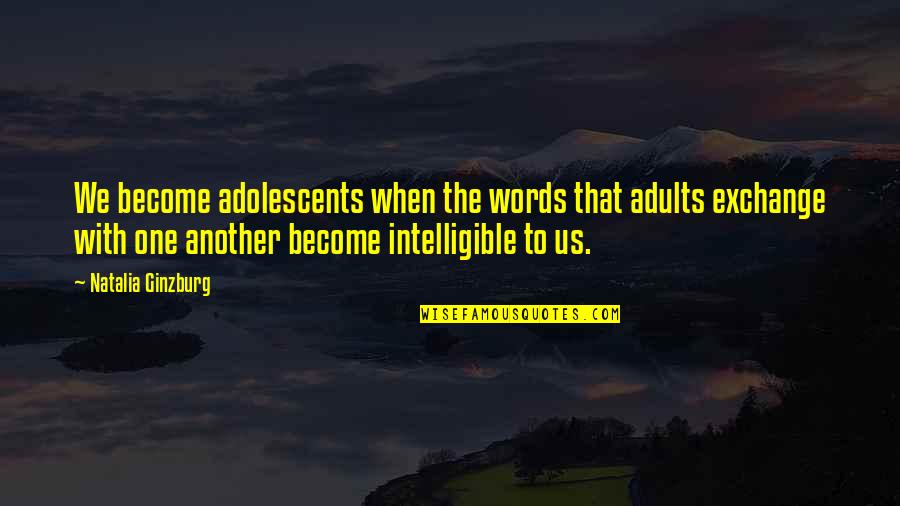 Caligulas Party Quotes By Natalia Ginzburg: We become adolescents when the words that adults