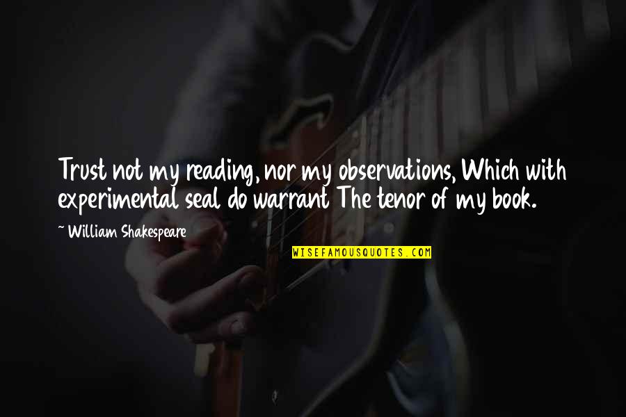 Caline Bustier Quotes By William Shakespeare: Trust not my reading, nor my observations, Which Caline Bustier Quotes By William Shakespeare: Trust not my reading, nor my observations, Which
