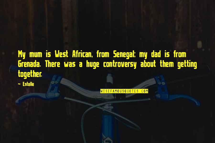 Calinoux Quotes By Estelle: My mum is West African, from Senegal; my