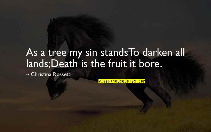 Calipari To Texas Quotes By Christina Rossetti: As a tree my sin standsTo darken all Calipari To Texas Quotes By Christina Rossetti: As a tree my sin standsTo darken all