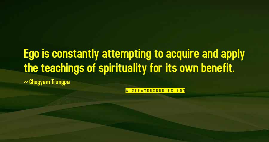 Calisher Associates Quotes By Chogyam Trungpa: Ego is constantly attempting to acquire and apply