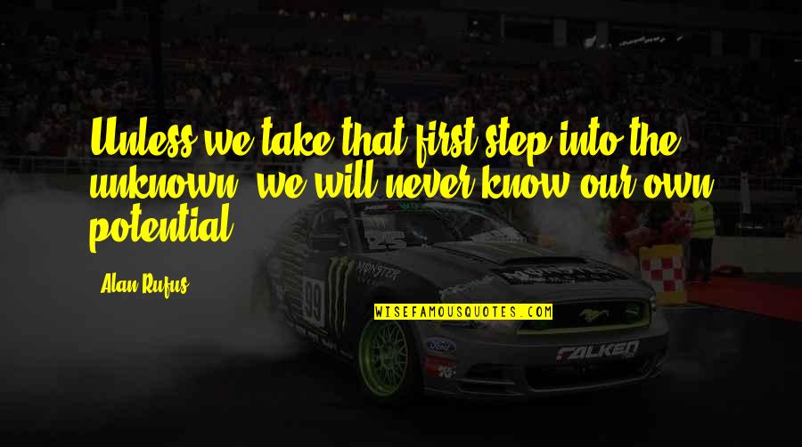 Calisse Dragon Quotes By Alan Rufus: Unless we take that first step into the