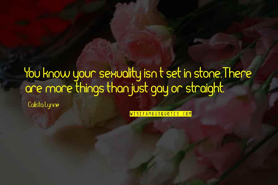 Calista Quotes By Calista Lynne: You know your sexuality isn't set in stone.