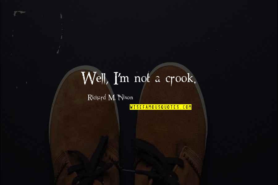 Calistra La Quotes By Richard M. Nixon: Well, I'm not a crook. Calistra La Quotes By Richard M. Nixon: Well, I'm not a crook.
