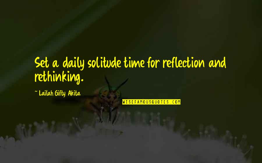 Calitate Dex Quotes By Lailah Gifty Akita: Set a daily solitude time for reflection and