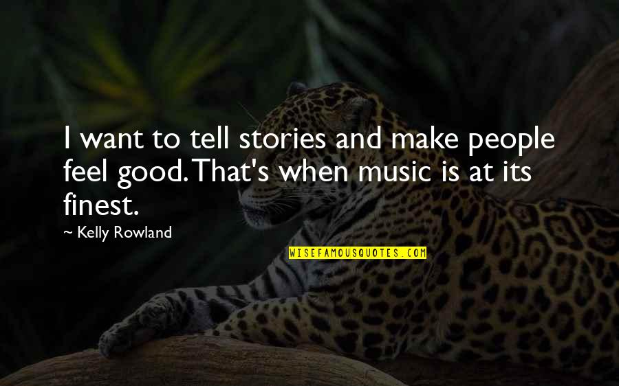Caliza Winery Quotes By Kelly Rowland: I want to tell stories and make people Caliza Winery Quotes By Kelly Rowland: I want to tell stories and make people