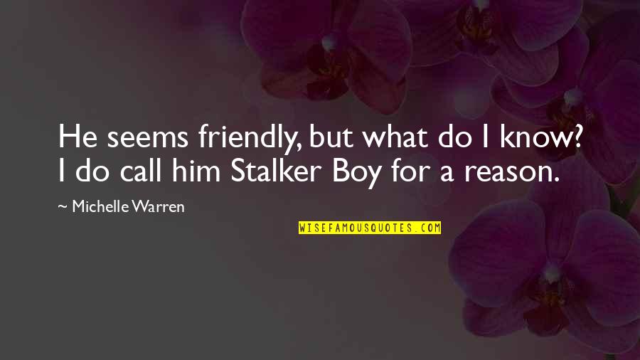 Call Boy Quotes By Michelle Warren: He seems friendly, but what do I know?