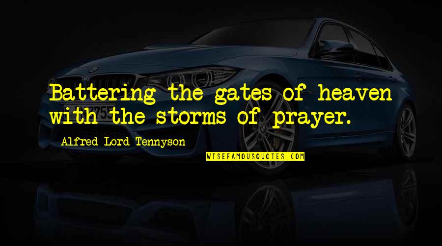 Call Center Jobs Quotes By Alfred Lord Tennyson: Battering the gates of heaven with the storms Call Center Jobs Quotes By Alfred Lord Tennyson: Battering the gates of heaven with the storms