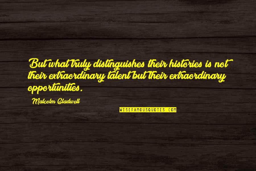 Call Center Jobs Quotes By Malcolm Gladwell: But what truly distinguishes their histories is not Call Center Jobs Quotes By Malcolm Gladwell: But what truly distinguishes their histories is not