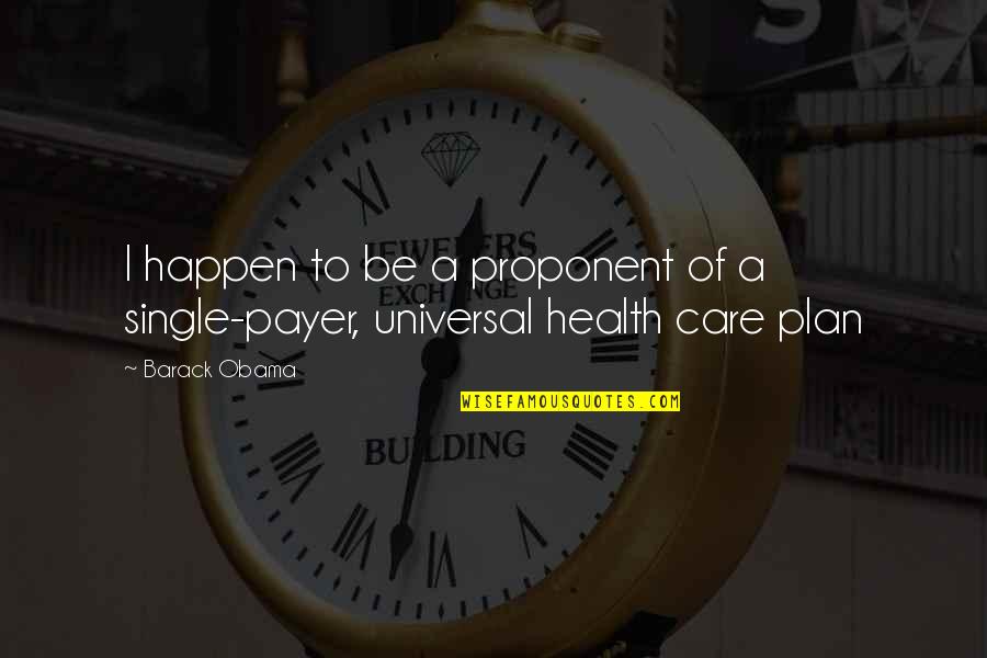 Call Centers Quotes By Barack Obama: I happen to be a proponent of a