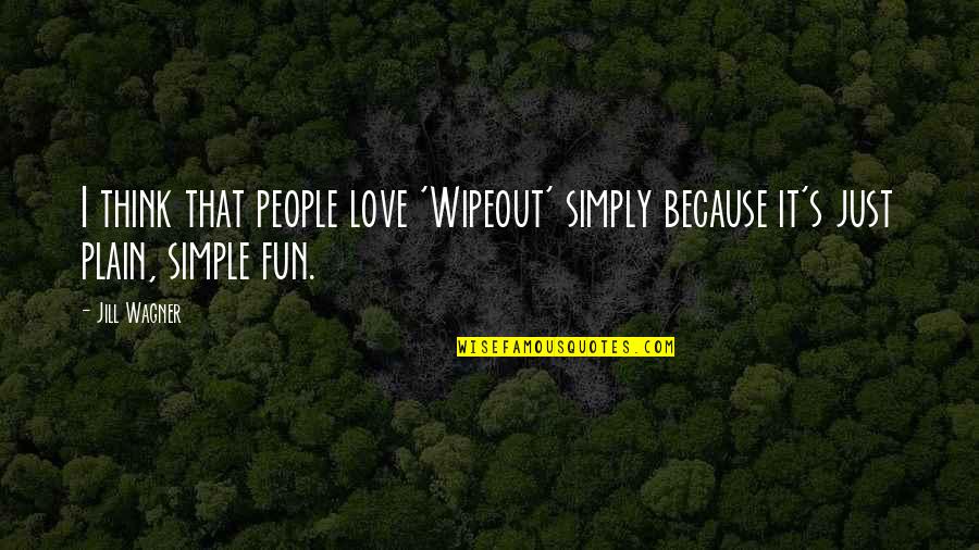 Call Centre Motivational Quotes By Jill Wagner: I think that people love 'Wipeout' simply because