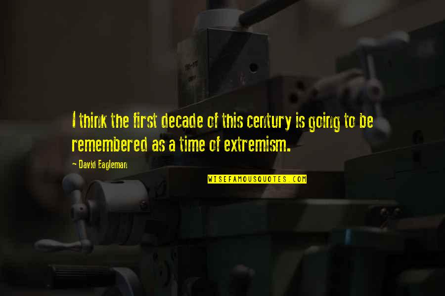Call Centres Quotes By David Eagleman: I think the first decade of this century Call Centres Quotes By David Eagleman: I think the first decade of this century
