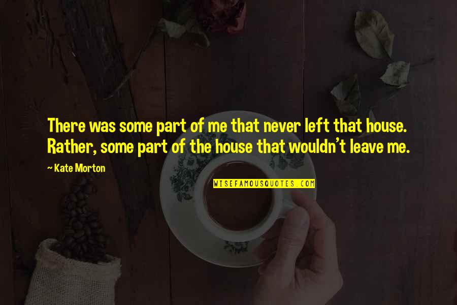 Call Centres Quotes By Kate Morton: There was some part of me that never Call Centres Quotes By Kate Morton: There was some part of me that never