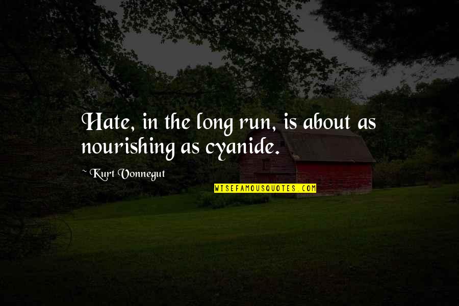 Call Down The Hawk Quotes By Kurt Vonnegut: Hate, in the long run, is about as