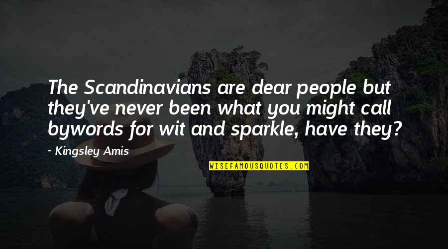 Call For Quotes By Kingsley Amis: The Scandinavians are dear people but they've never