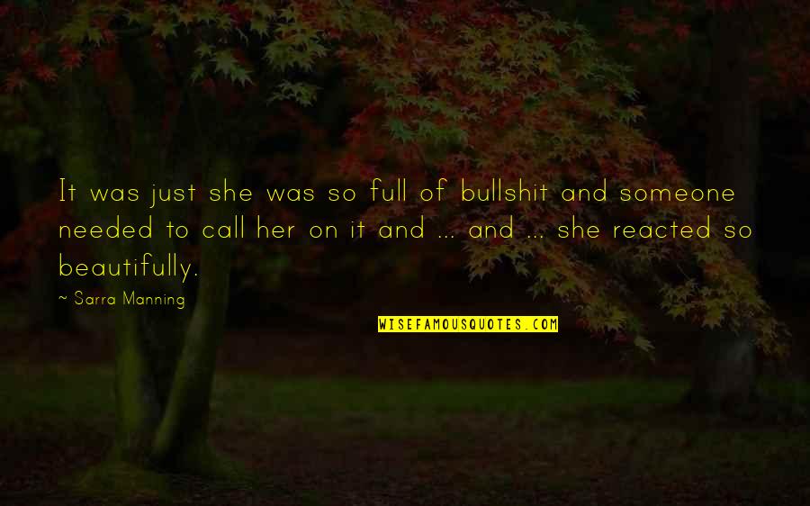 Call Her Quotes By Sarra Manning: It was just she was so full of Call Her Quotes By Sarra Manning: It was just she was so full of