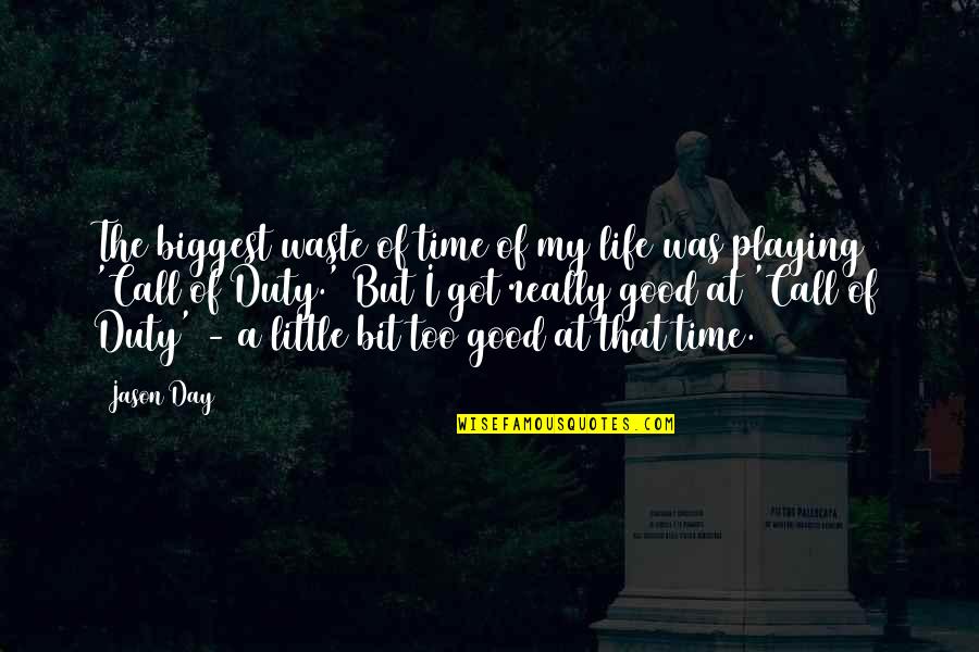 Call It A Day Quotes By Jason Day: The biggest waste of time of my life