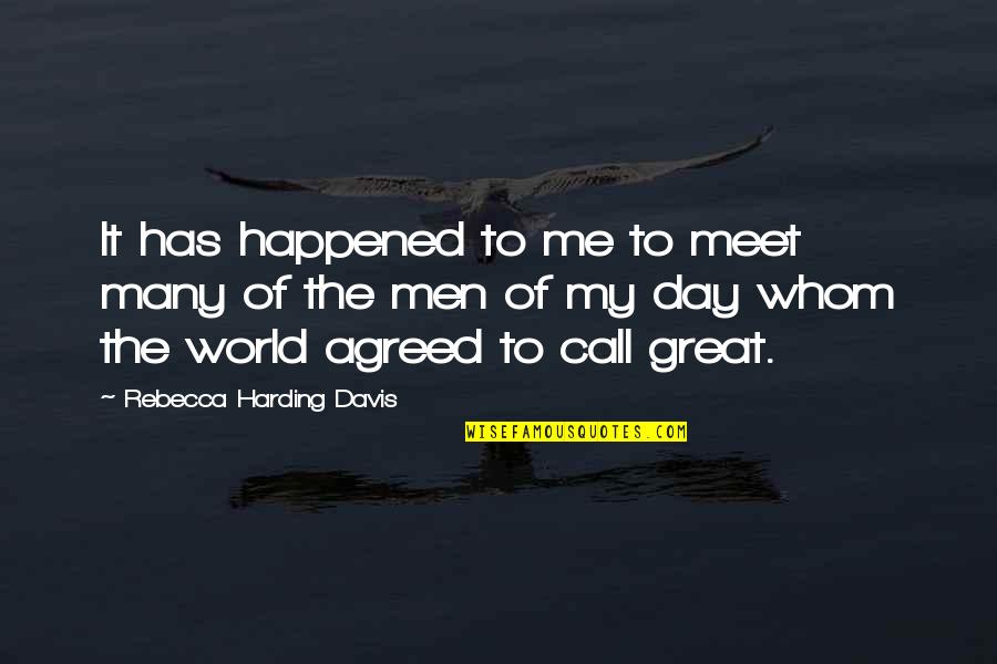 Call It A Day Quotes By Rebecca Harding Davis: It has happened to me to meet many