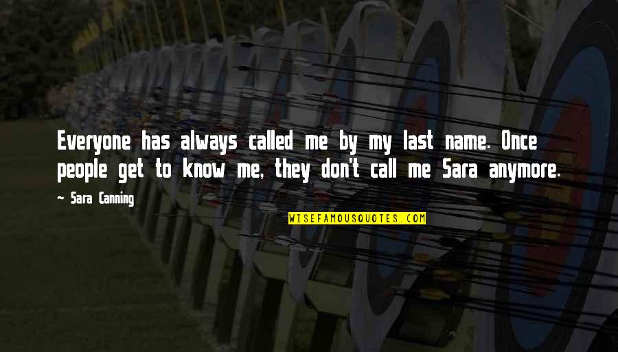 Call Me By My Name Quotes By Sara Canning: Everyone has always called me by my last