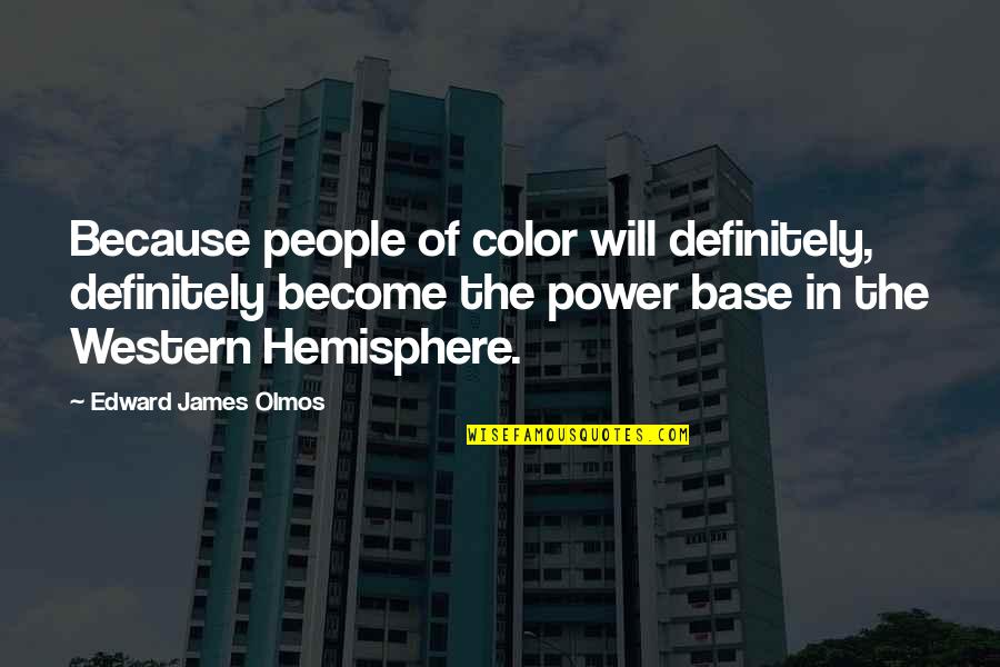 Call Me Fitz Memorable Quotes By Edward James Olmos: Because people of color will definitely, definitely become