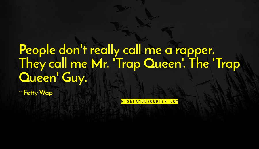 Call Me Quotes By Fetty Wap: People don't really call me a rapper. They