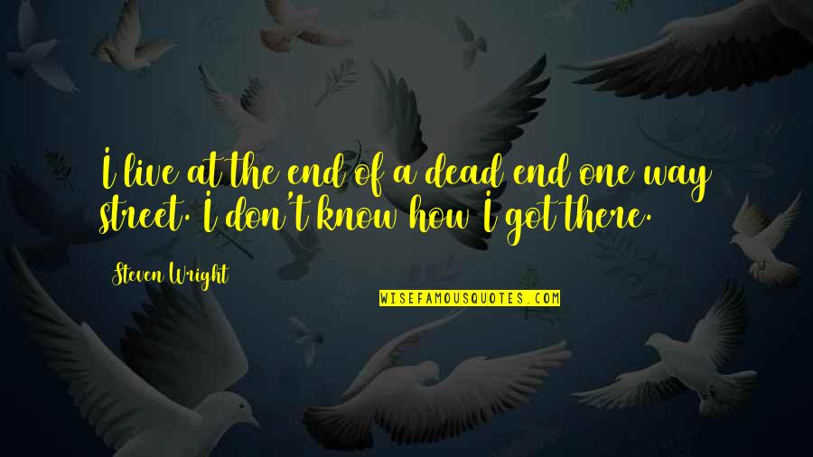 Call Of Cthulhu Famous Quotes By Steven Wright: I live at the end of a dead
