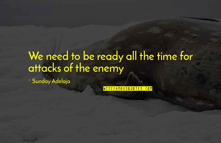 Call Of Duty Black Ops 2 Menendez Quotes By Sunday Adelaja: We need to be ready all the time