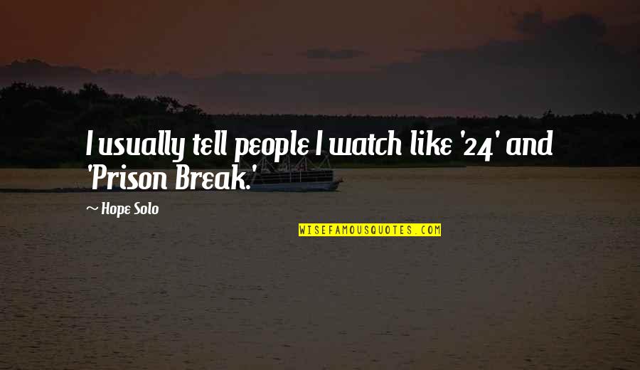 Call Of Duty Black Ops Richtofen Quotes By Hope Solo: I usually tell people I watch like '24'