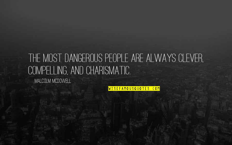 Call Of Duty Black Ops Russian Quotes By Malcolm McDowell: The most dangerous people are always clever, compelling,