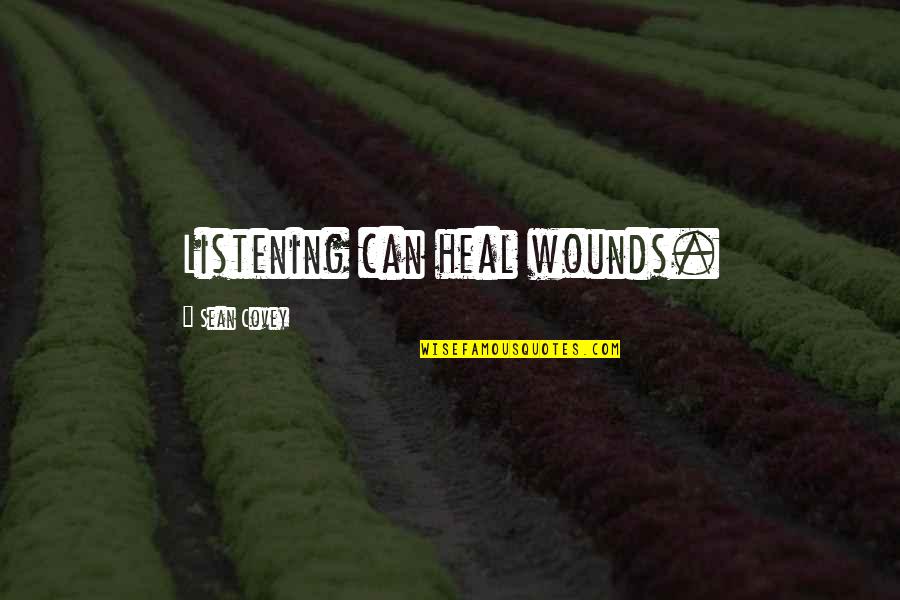 Call Of Duty Ghosts Quotes By Sean Covey: Listening can heal wounds.