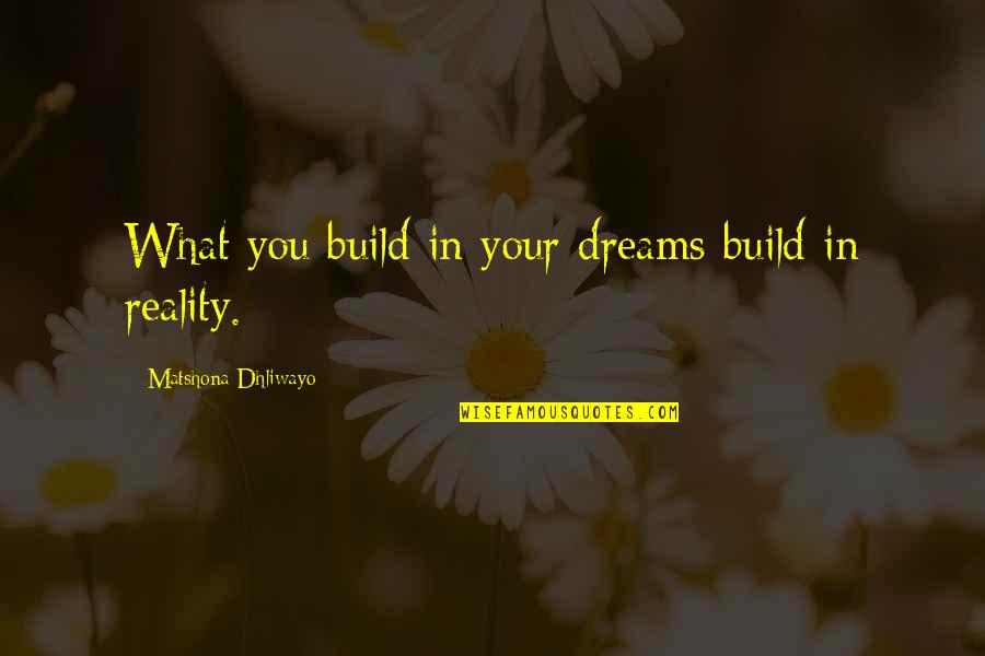 Call Of Duty Ghosts Trailer Quotes By Matshona Dhliwayo: What you build in your dreams build in