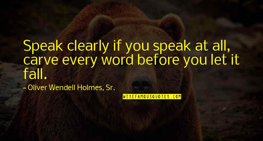 Call Of Duty Modern Warfare 2 Shepherd Quotes By Oliver Wendell Holmes, Sr.: Speak clearly if you speak at all, carve